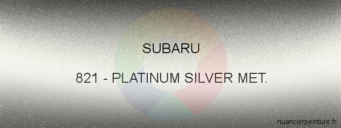 Peinture Subaru 821 Platinum Silver Met.
