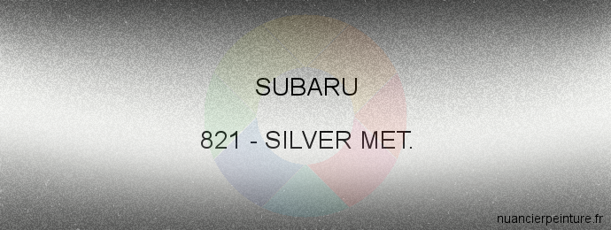 Peinture Subaru 821 Silver Met.