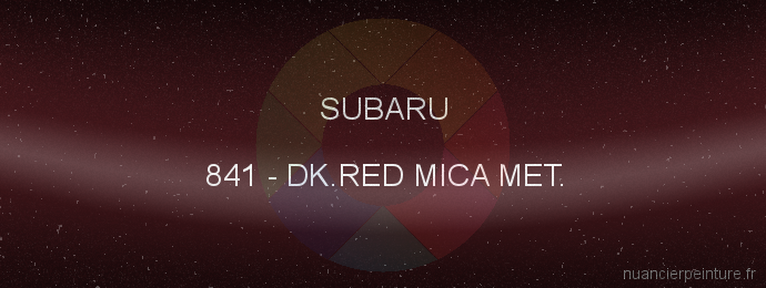 Peinture Subaru 841 Dk.red Mica Met.