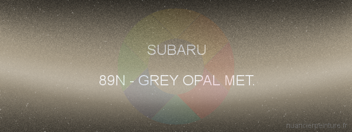 Peinture Subaru 89N Grey Opal Met.