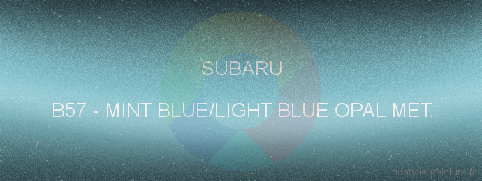 Peinture Subaru B57 Mint Blue/light Blue Opal Met.
