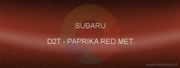 Peinture Subaru D2T Paprika Red Met.