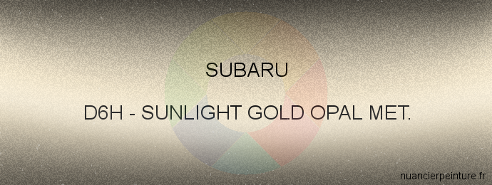 Peinture Subaru D6H Sunlight Gold Opal Met.