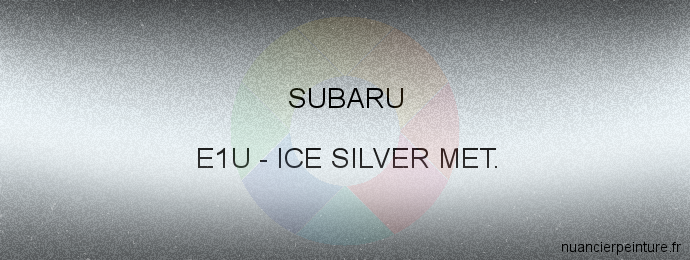 Peinture Subaru E1U Ice Silver Met.