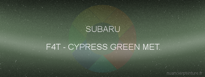 Peinture Subaru F4T Cypress Green Met.