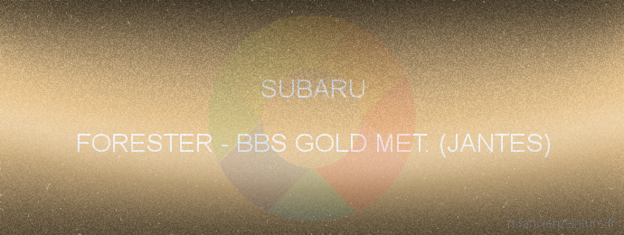 Peinture Subaru FORESTER Bbs Gold Met. (jantes)