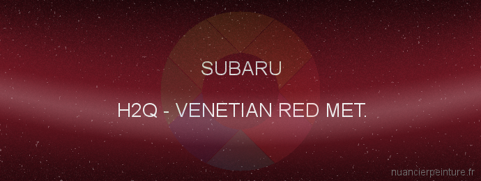 Peinture Subaru H2Q Venetian Red Met.