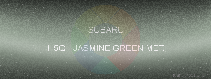 Peinture Subaru H5Q Jasmine Green Met.