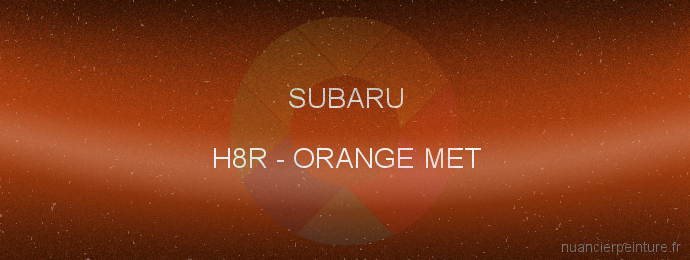 Peinture Subaru H8R Orange Met