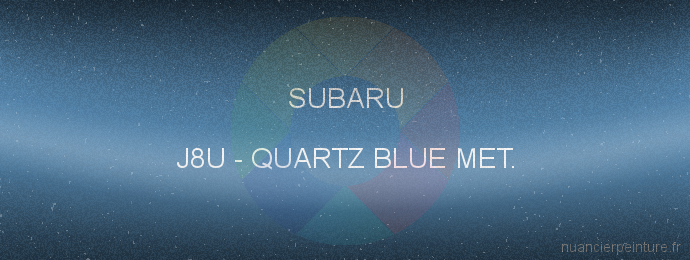Peinture Subaru J8U Quartz Blue Met.
