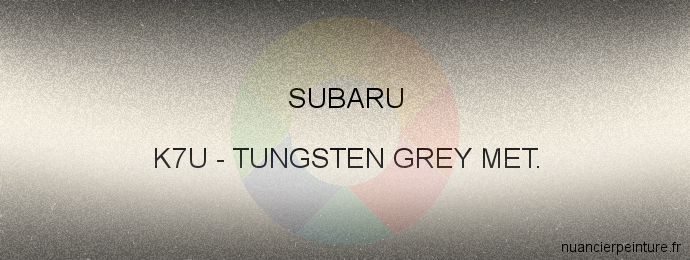 Peinture Subaru K7U Tungsten Grey Met.