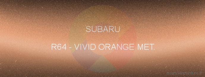 Peinture Subaru R64 Vivid Orange Met.