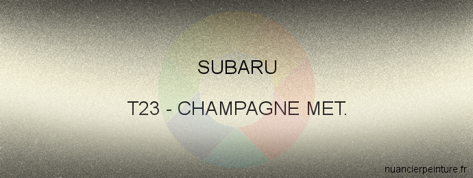 Peinture Subaru T23 Champagne Met.