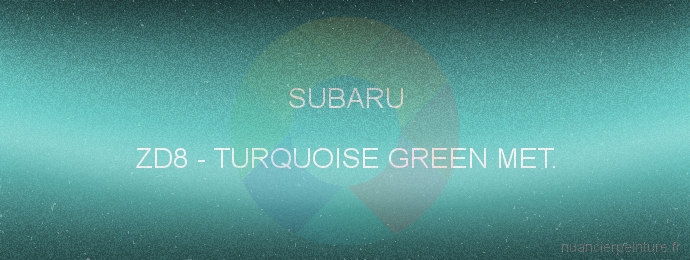 Peinture Subaru ZD8 Turquoise Green Met.