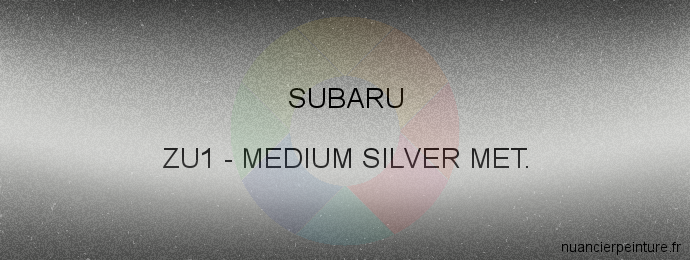 Peinture Subaru ZU1 Medium Silver Met.