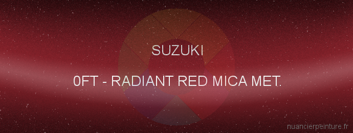 Peinture Suzuki 0FT Radiant Red Mica Met.