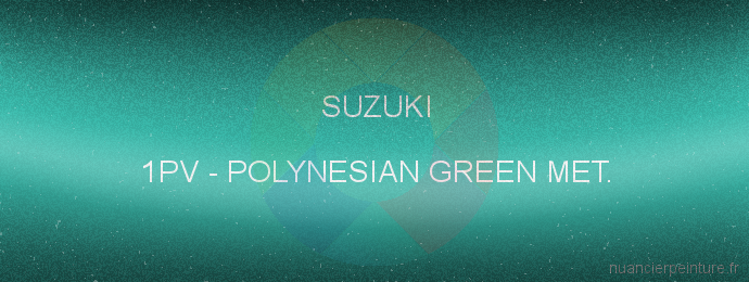 Peinture Suzuki 1PV Polynesian Green Met.