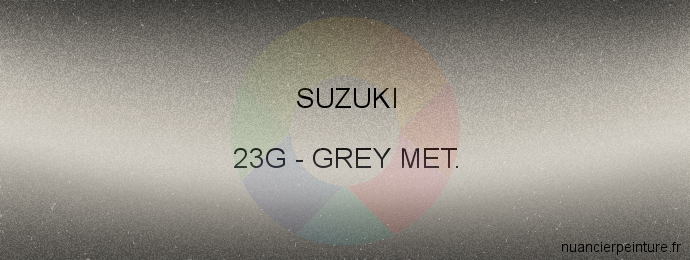 Peinture Suzuki 23G Grey Met.