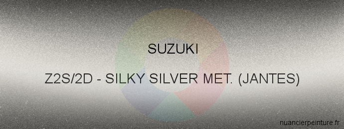 Peinture Suzuki Z2S/2D Silky Silver Met. (jantes)