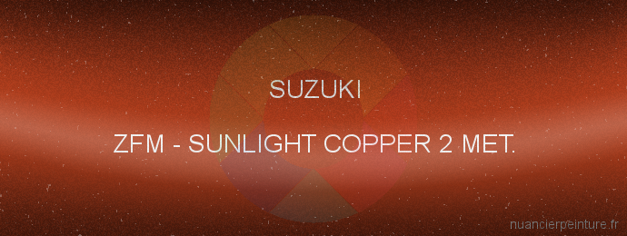Peinture Suzuki ZFM Sunlight Copper 2 Met.
