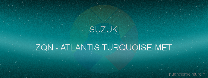 Peinture Suzuki ZQN Atlantis Turquoise Met.