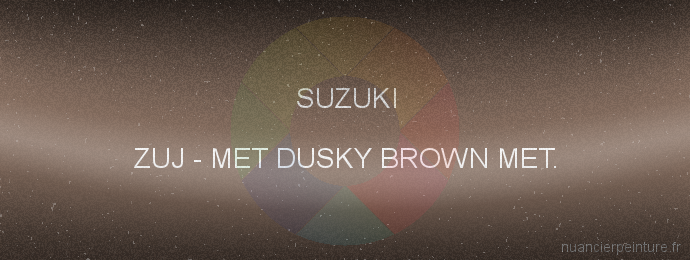 Peinture Suzuki ZUJ Met Dusky Brown Met.