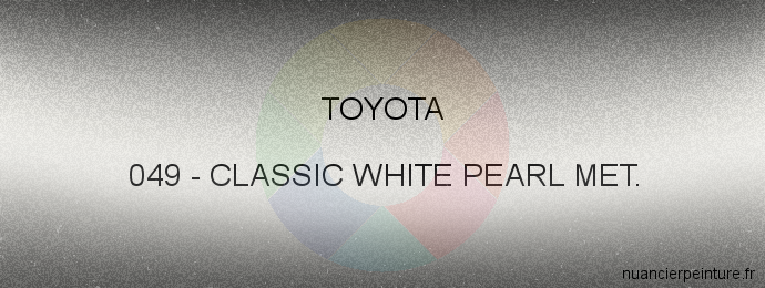 Peinture Toyota 049 Classic White Pearl Met.