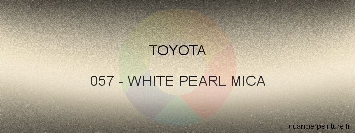 Peinture Toyota 057 White Pearl Mica