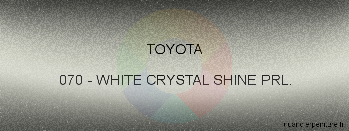 Peinture Toyota 070 White Crystal Shine Prl.