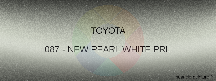 Peinture Toyota 087 New Pearl White Prl.