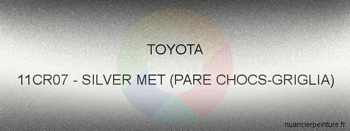 Peinture Toyota 11CR07 Silver Met (pare Chocs-griglia)