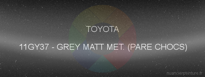 Peinture Toyota 11GY37 Grey Matt Met. (pare Chocs)
