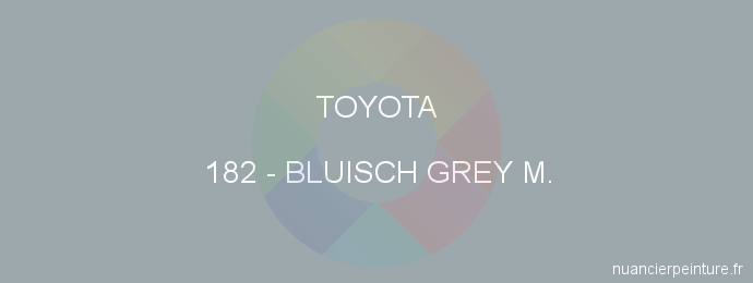 Peinture Toyota 182 Bluisch Grey M.
