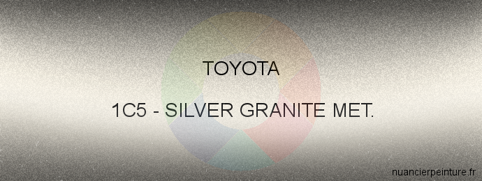 Peinture Toyota 1C5 Silver Granite Met.