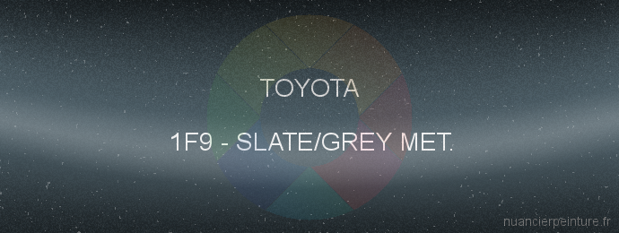 Peinture Toyota 1F9 Slate/grey Met.