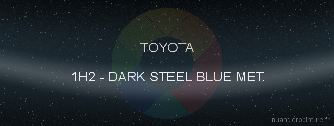 Peinture Toyota 1H2 Dark Steel Blue Met.