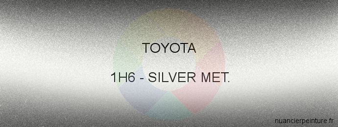 Peinture Toyota 1H6 Silver Met.