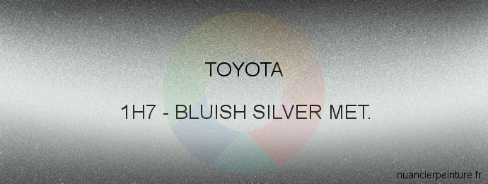 Peinture Toyota 1H7 Bluish Silver Met.