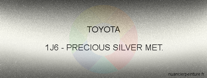 Peinture Toyota 1J6 Precious Silver Met.