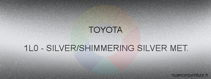 Peinture Toyota 1L0 Silver/shimmering Silver Met.