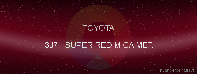 Peinture Toyota 3J7 Super Red Mica Met.