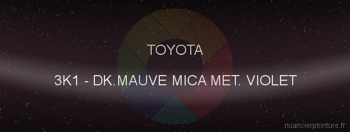 Peinture Toyota 3K1 Dk.mauve Mica Met. Violet