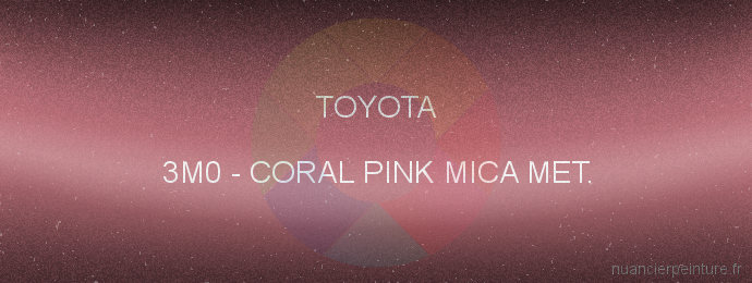 Peinture Toyota 3M0 Coral Pink Mica Met.