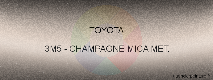 Peinture Toyota 3M5 Champagne Mica Met.