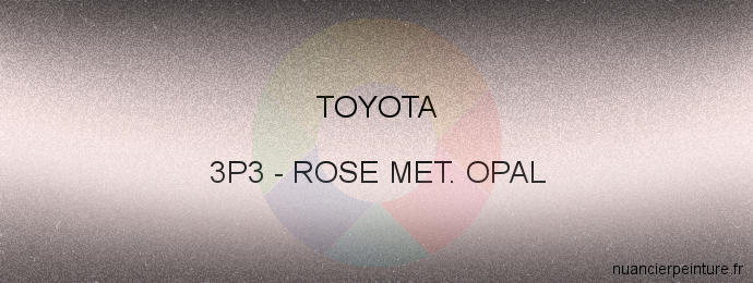 Peinture Toyota 3P3 Rose Met. Opal