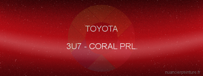 Peinture Toyota 3U7 Coral Prl.