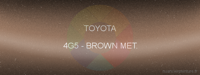 Peinture Toyota 4G5 Brown Met.