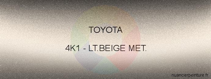 Peinture Toyota 4K1 Lt.beige Met.
