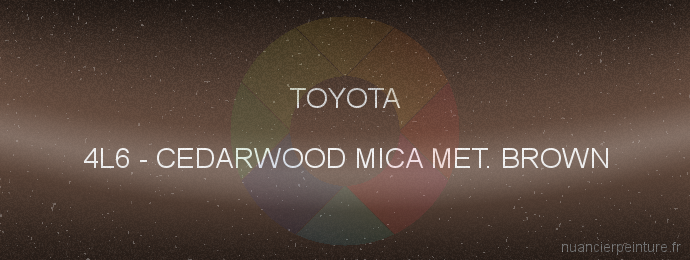 Peinture Toyota 4L6 Cedarwood Mica Met. Brown