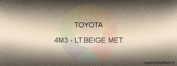 Peinture Toyota 4M3 Lt.beige Met.